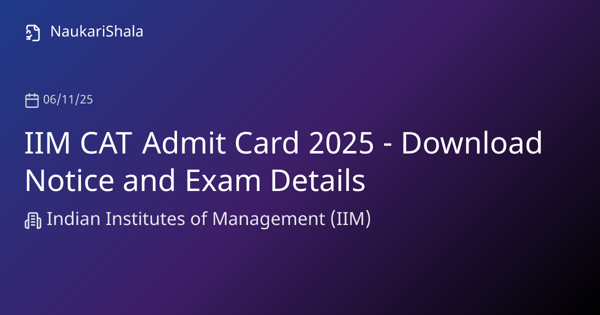 IIM CAT Admit Card 2025 - Download Notice and Exam Details ...