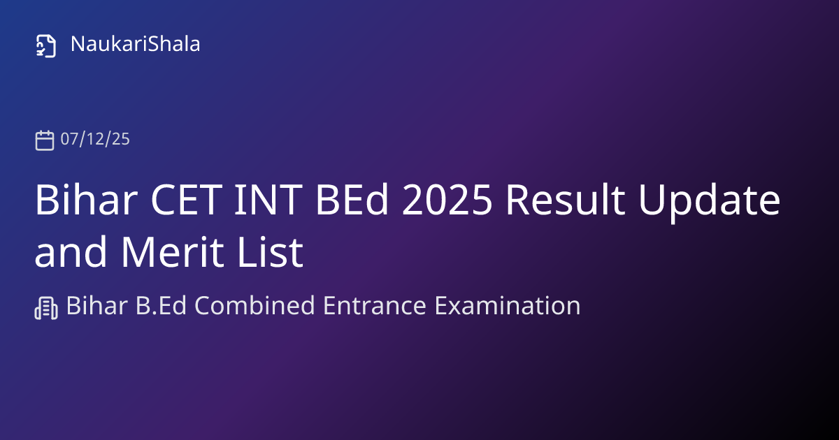 Bihar CET INT BEd 2025 Result Update and Merit List | NaukariShala ...